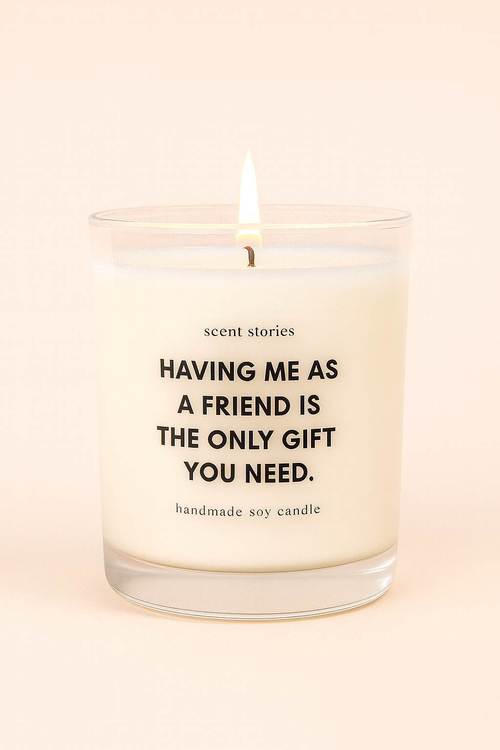 Having me as a friend is the only gift you need - 215ml